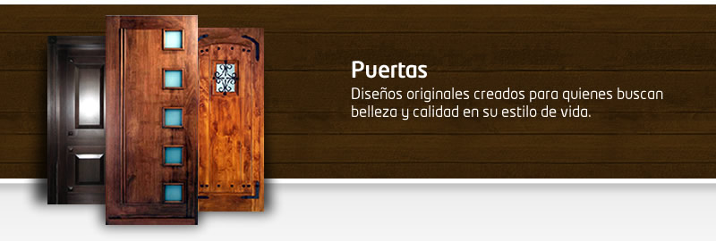 Puertas - Diseños originales creados para quienes buscan balleza y calidad en su estilo de vida