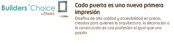 Builder's Choice - Cada puerta es una nueva primera impresión. Diseños de alta calidad y accesibilidad en precio, creados para quienes la arquitectura, la decoración o la construcción es una profesión al igual que una pasión.